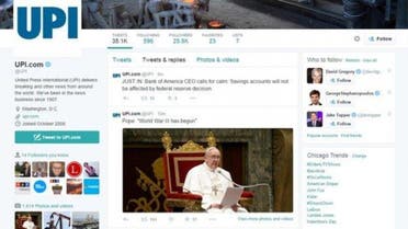 One tweet posted under the UPI account quoted Pope Francis as saying, "World War III has begun"